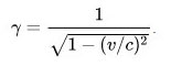 {\displaystyle \gamma ={\frac {1}{\sqrt {1-(v/c)^{2}}}}}